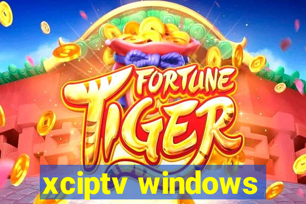 xciptv windows